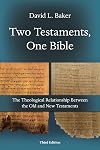 Two Testaments, One Bible: The Theological Relationship Between the Old and New Testaments