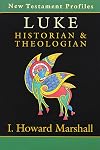 Luke: Historian and Theologian