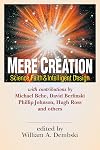 Mere Creation; Science, Faith & Intelligent Design