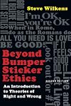 Beyond Bumper Sticker Ethics: An Introduction to Theories of Right & Wrong