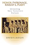 Honor, Patronage, Kinship and Purity: Unlocking New Testament Culture