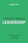 Transforming Leadership: Jesus' Way of Creating Vision, Shaping Values & Empowering Change