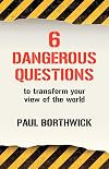 Six Dangerous Questions to Transform Your View of the World