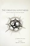 The Creation Hypothesis: Scientific Evidence for an Intelligent Designer