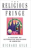 The Religious Fringe: A History of Alternative Religions in America