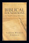 Biblical Foundations for Small Group Ministry: An Integrational Approach