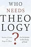 Who Needs Theology?: An Invitation to the Study of God