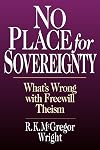 No Place for Sovereignty: What's Wrong with Freewill Theism