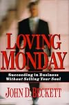Loving Monday: Succeeding in Business Without Selling Your Soul