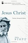 Jesus Christ: Teacher, Servant & Savior (John Stott Bible Studies)