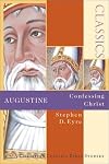 Augustine: Confessing Christ (Christian Classics Bible Studies)