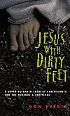 Jesus With Dirty Feet: A Down-To-Earth Look at Christianity for the Curious & Skeptical