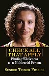 Check All That Apply: Finding Wholeness as a Multiracial Person