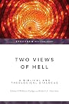 Two Views of Hell: A Biblical and Theological Dialogue