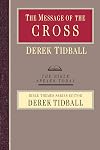 The Message of the Cross: Wisdom Unsearchable, Love Indestructible (The Bible Speaks Today)