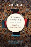Effective Discipling in Muslim Communities: Scripture, History and Seasoned Practices