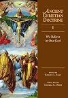 We Believe in One God (Ancient Christian Doctrine)