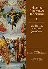 We Believe in One Lord Jesus Christ (Ancient Christian Doctrine)