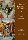 We Believe in the Holy Spirit (Ancient Christian Doctrine, No. 4)