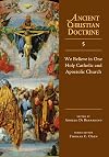 We Believe in One Holy Catholic and Apostolic Church (Ancient Christian Doctrine)