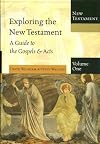 Exploring The New Testament, Vol. 1: A Guide to the Gospels and Acts