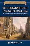 The Expansion of Evangelicalism: The Age of Wilberforce, More, Chalmers and Finney (History of Evangelicalism)