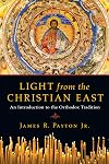 Light from the Christian East: An Introduction to the Orthodox Tradition