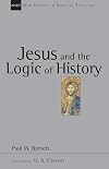 Jesus and the Logic of History (New Studies in Biblical Theology)