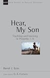 Hear, My Son: Teaching & Learning in Proverbs 1-9 (New Studies in Biblical Theology)