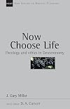Now Choose Life: Theology and Ethics in Deuteronomy (New Studies in Biblical Theology)