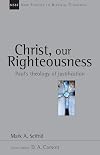 Christ, Our Righteousness: Paul's Theology of Justification (New Studies in Biblical Theology)