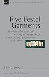 Five Festal Garments: Christian Reflections on the Song of Songs, Ruth, Lamentations, Ecclesiastes and Esther (New Studies in Biblical Theology)