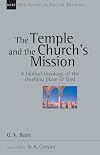 The Temple and the Church's Mission: A Biblical Theology of the Dwelling Place of God (New Studies in Biblical Theology)