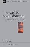The Cross from a Distance: Atonement in Mark's Gospel (New Studies in Biblical Theology)