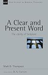 A Clear and Present Word: The Clarity of Scripture