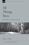 All Things New: Revelation as Canonical Capstone (New Studies in Biblical Theology)