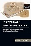 Plowshares & Pruning Hooks: Rethinking the Language of Biblical Prophecy and Apocalyptic