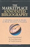 The Marketplace Annotated Bibliography: A Christian Guide to Books on Work, Business & Vocation