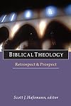 Biblical Theology: Retrospect and Prospect
