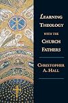 Learning Theology with the Church Fathers