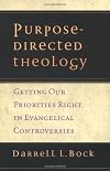 Purpose-Directed Theology: Getting Our Priorities Right in Evangelical Conversations