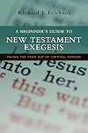 A Beginner's Guide to New Testament Exegesis: Taking the Fear out of Critical Method