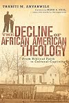 The Decline of African American Theology: From Biblical Faith to Cultural Captivity