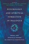 Psychology and Spiritual Formation in Dialogue: Moral and Spiritual Change in Christian Perspective (Christian Association for Psychological Studies Books)