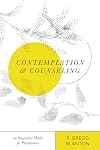 Contemplation and Counseling: An Integrative Model for Practitioners (Christian Association for Psychological Studies Books)