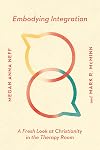 Embodying Integration: A Fresh Look at Christianity in the Therapy Room (Christian Association for Psychological Studies Books)