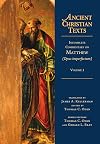 Incomplete Commentary on Matthew (Opus imperfectum | v. 1 | Ancient Christian Texts)