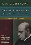 The Acts of the Apostles: A Newly Discovered Commentary (The Lightfoot Legacy Set)