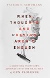 When Thoughts and Prayers Aren't Enough: A Shooting Survivor's Journey into the Realities of Gun Violence