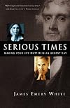 Serious Times: Making Your Life Matter in an Urgent Day